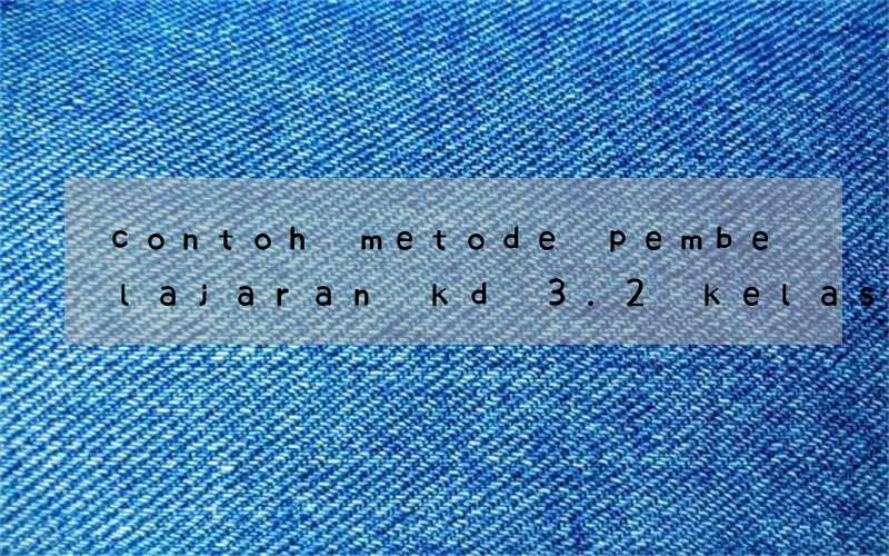 contoh metode pembelajaran kd 3.2 kelas 7 bahasa inggris